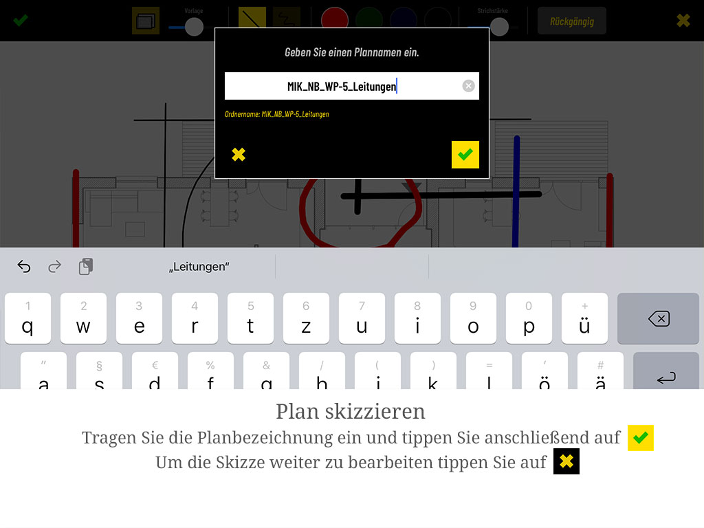 Tragen Sie die Planbezeichnung ein und bestätigen Sie mit dem grünen Haken; das Kreuz bringt Sie zurück in die Skizze.