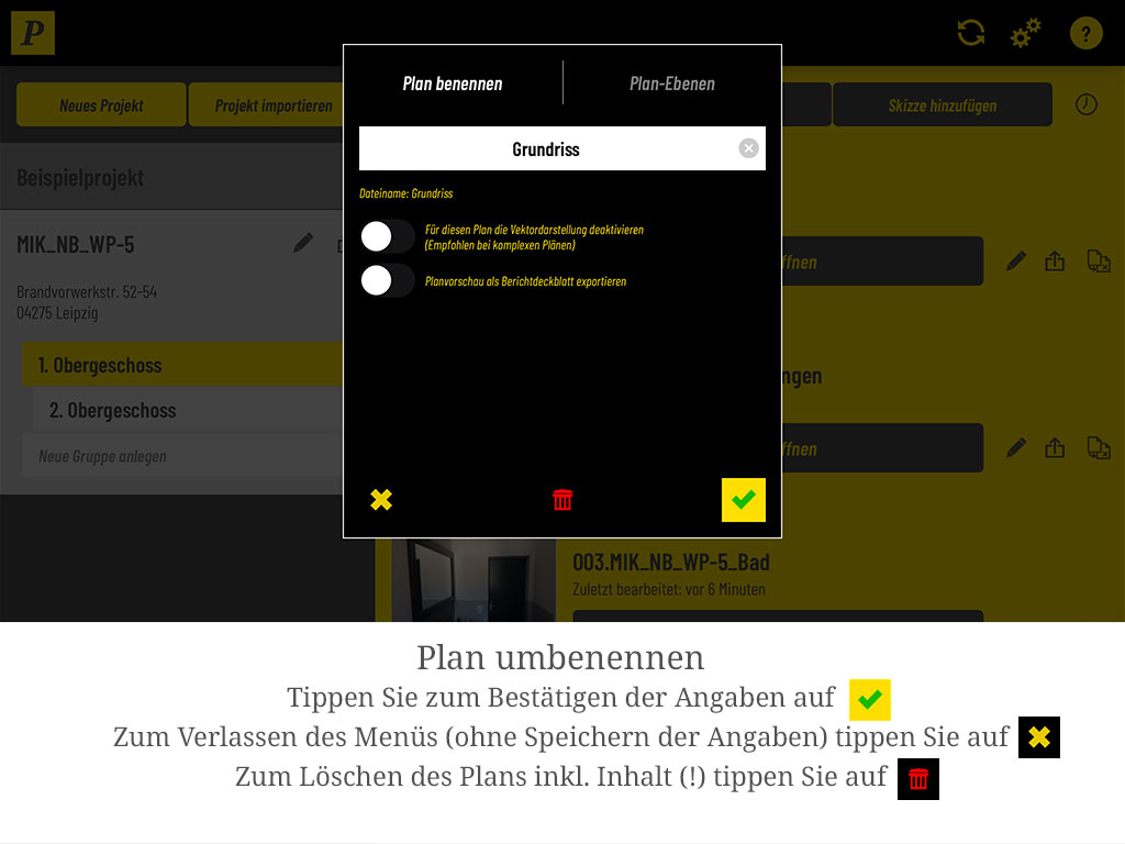 Bestätigen Sie mit dem grünen Haken. Das Kreuz verlässt das Menü ohne zu speichern, der rote Papierkorb löscht den Plan samt Inhalt.
