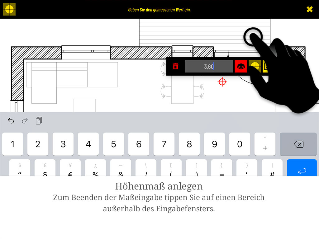 Zum Beenden der Maßeingabe tippen Sie auf einen Bereich außerhalb des Eingabefensters.